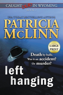 Left Hanging: Large Print (Caught Dead In Wyomi... [Large Print] 1944126791 Book Cover