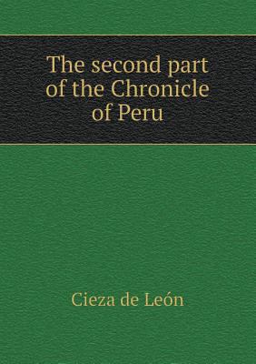 The second part of the Chronicle of Peru 5518506716 Book Cover