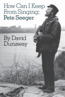 How Can I Keep from Singing: Pete Seeger 0306803992 Book Cover