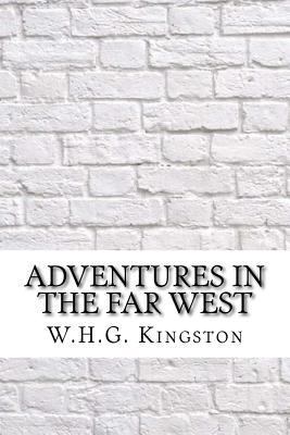 Adventures in the Far West 197590284X Book Cover