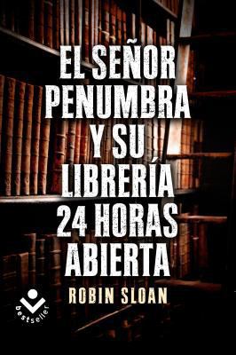 El Sr. Penumbra y su Libreria 24 Horas Abierta ... [Spanish] 8415729367 Book Cover