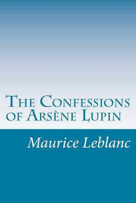 The Confessions of Arsène Lupin 1500490407 Book Cover