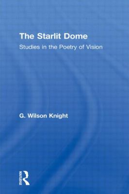 The Starlit Dome: Studies in the Poetry of Vision 0415606675 Book Cover