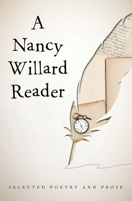 A Nancy Willard Reader: Selected Poetry and Prose 1480481718 Book Cover