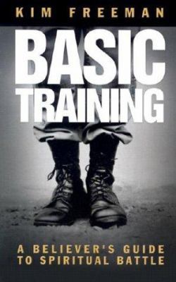 Basic Training: A Believer's Guide to Spiritual... 1577945751 Book Cover