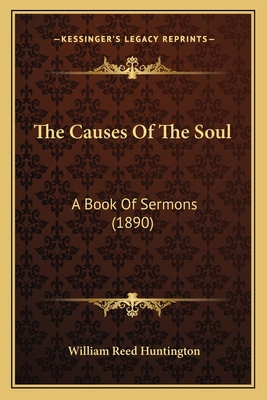 The Causes Of The Soul: A Book Of Sermons (1890) 1167011767 Book Cover