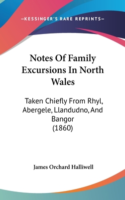 Notes Of Family Excursions In North Wales: Take... 1437214444 Book Cover