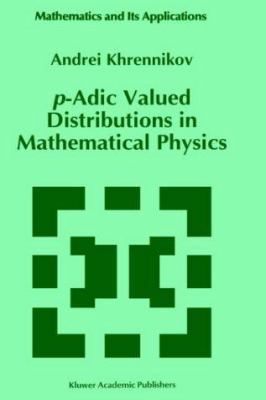 P-Adic Valued Distributions in Mathematical Phy... 0792331729 Book Cover