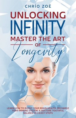 . Unlocking Infinity: Master the Art of Longevity B0CZK2C835 Book Cover