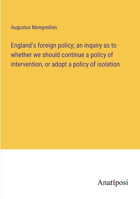 England's foreign policy; an inquiry as to whet... 3382179369 Book Cover