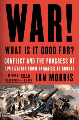 War! What Is It Good For?: Conflict and the Pro... 0374286000 Book Cover