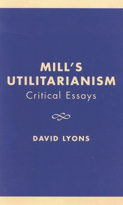 Mill's Utilitarianism: Critical Essays 084768783X Book Cover