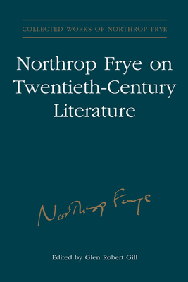 Northrop Frye on Twentieth-Century Literature 1442640537 Book Cover