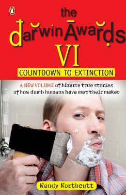 The Darwin Awards VI: Countdown to Extinction Book Cover