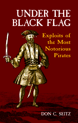 Under the Black Flag: Exploits of the Most Noto... 0486421317 Book Cover