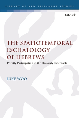 The Spatiotemporal Eschatology of Hebrews: Prie... 0567714977 Book Cover