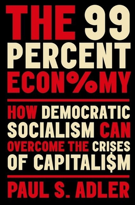 The 99 Percent Economy: How Democratic Socialis... 0197656951 Book Cover