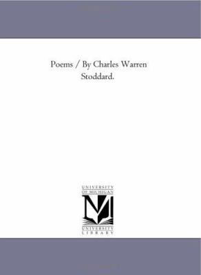 Poems / by Charles Warren Stoddard. 1425508782 Book Cover