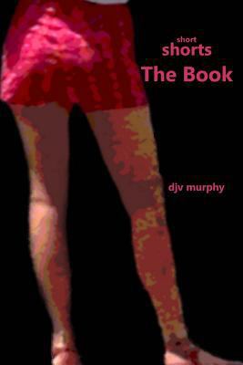 Short Shorts The Book: Fourteen Terrific Short ... 1500557781 Book Cover