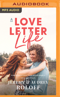A Love Letter Life: Pursue Creatively, Date Int... 1721347739 Book Cover