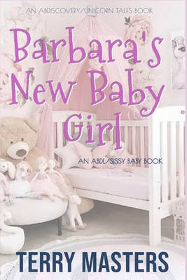 Barbara's New Baby Girl: An ABDL/Sissy Baby novel B0C2SRHFZL Book Cover