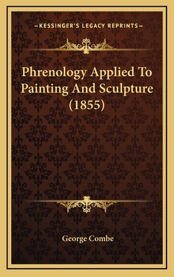 Phrenology Applied to Painting and Sculpture (1... 116498120X Book Cover