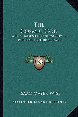 The Cosmic God: A Fundamental Philosophy In Pop... 1164164015 Book Cover