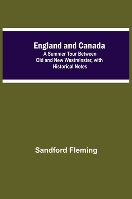 England And Canada; A Summer Tour Between Old A... 9354756298 Book Cover