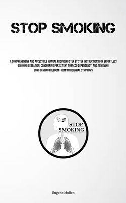 Stop Smoking: A Comprehensive And Accessible Ma... 1835731090 Book Cover