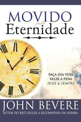 Movido Pela Eternidade: Faca Sua Vida Valer a P... [Portuguese] 8599858173 Book Cover