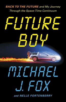 Future Boy: Back to the Future and My Journey t... 1035434938 Book Cover