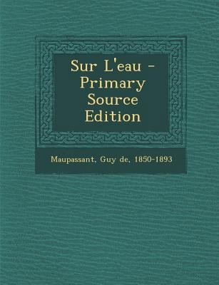 Sur L'eau - Primary Source Edition [French] 1293065544 Book Cover