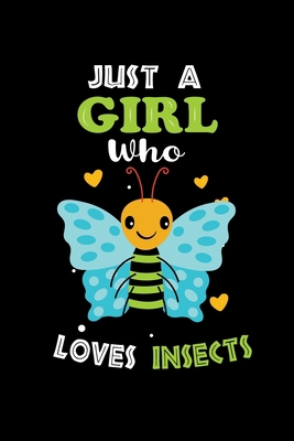 Just a Girl Who Loves Insects: Cute Insects Lover Gift For Girl, women.  Perfect handwriting notebook journal for Insects. Gift it to your Sister, Daughter, Mother, Mom, Grandpa Who Loves Animal.