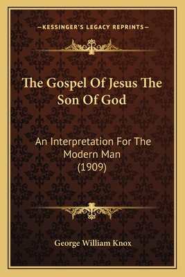 The Gospel Of Jesus The Son Of God: An Interpre... 1165530600 Book Cover