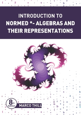 Introduction to Normed *-Algebras and their Rep... B0891ZVWYL Book Cover