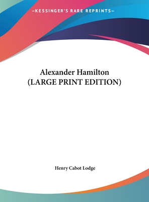 Alexander Hamilton (LARGE PRINT EDITION) [Large Print] 1169840868 Book Cover