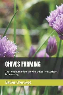 Chives Farming: The complete guide to growing c... B0C1JJV8SQ Book Cover