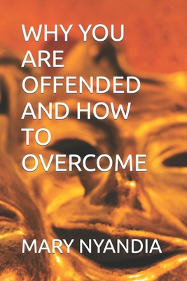 Why You Are Offended and How to Overcome B0C6BYXSTW Book Cover