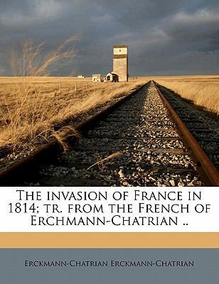 The Invasion of France in 1814; Tr. from the Fr... 1177471787 Book Cover