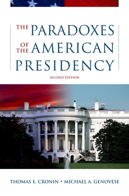 The Paradoxes of the American Presidency 0195167090 Book Cover