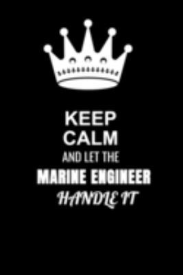 Keep Calm and Let the Marine engineer Handle It: Blank Lined 6x9 100 Pages Marine engineer quote Journal/Notebooks as Gift for Your friend, coworker, Spouse, Dad Or Any Marine engineer