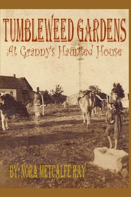 Tumbleweed Gardens: At Granny's Haunted House B0863VQ5YZ Book Cover