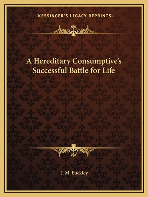 A Hereditary Consumptive's Successful Battle fo... 116260347X Book Cover