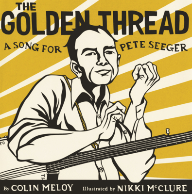 Golden Thread: A Song for Pete Seeger B0GMZ9FV6C Book Cover