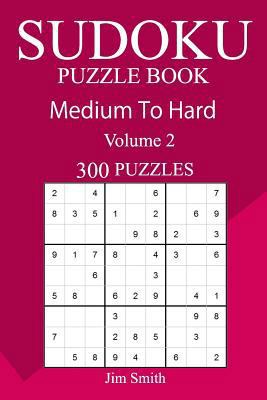 300 Medium to Hard Sudoku Puzzle Book 1717151957 Book Cover