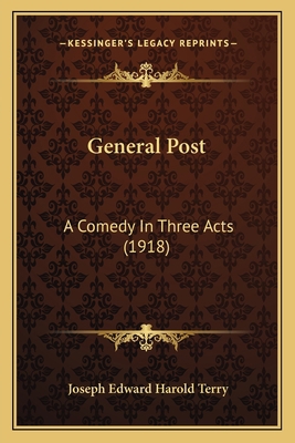 General Post: A Comedy In Three Acts (1918) 1165372479 Book Cover