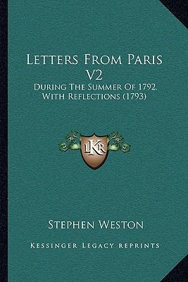 Letters From Paris V2: During The Summer Of 179... 1164913352 Book Cover