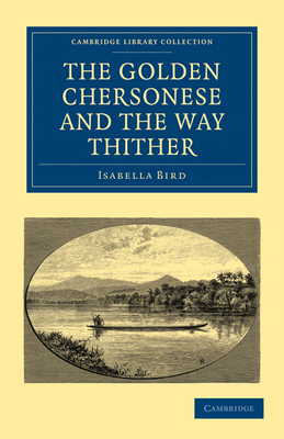 The Golden Chersonese and the Way Thither 1108014739 Book Cover