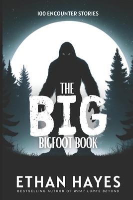 The Big Bigfoot Book: 100 Encounter Stories B0D1MSVSGQ Book Cover