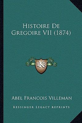 Histoire De Gregoire VII (1874) [French] 1167685989 Book Cover